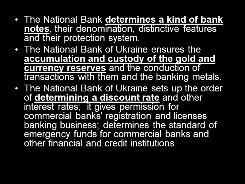 The National Bank determines a kind of bank notes, their denomination, distinctive features and